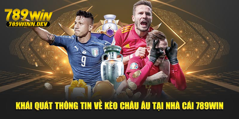 Tổng hợp thông tin về kèo châu Âu cho thành viên mới tại 789WIN